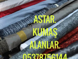 Astar  kumaş alanlar, 05378756144 , astar  kumaş alınır
